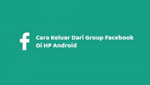Cara Keluar Dari Group Facebook Di HP Android