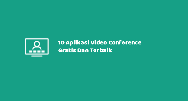 10 Aplikasi Video Conference Gratis Dan Terbaik
