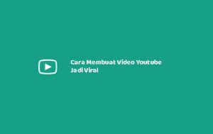 Cara Membuat Video Youtube Viral Dan Di tonton Banyak Orang