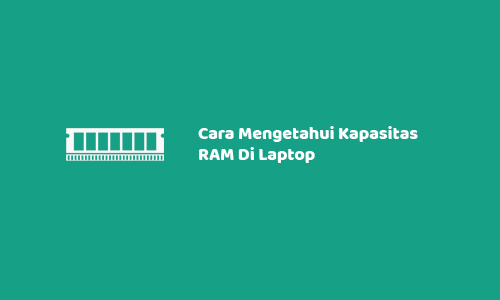 Cara Mengetahui Kapasitas RAM Di Laptop 2
