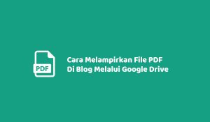 Cara Melampirkan File PDF Di Blog Melalui Google Drive