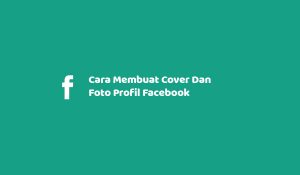 Cara Membuat Cover Dan Foto Profil Facebook Pakai Gambar Dan Video Lengkap Dengan Ukurannya