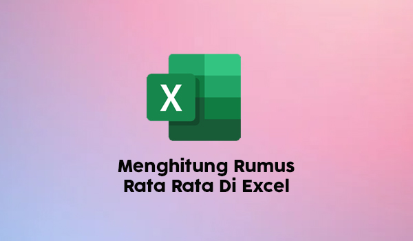 Cara Menghitung Rata Rata Di Excel