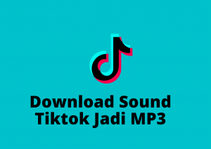 Cara Download Sound Tiktok Jadi MP3