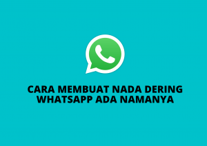 Cara Membuat Nada Dering Di Whatsapp Ada Namanya