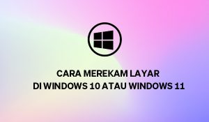 Cara merekam layar di Windows 10 atau Windows 11