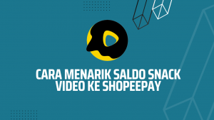 Cara Menarik Saldo Snack Video Ke Shopeepay