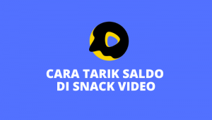 Cara Tarik Saldo Di Snack Video 2022