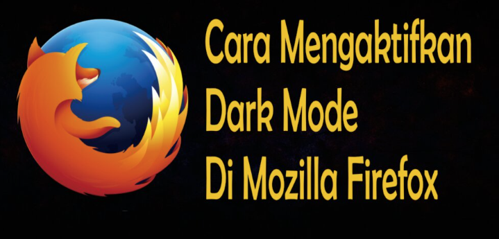 Cara Mengaktifkan Tema Gelap atau Dark Mode di Mozilla Firefox
