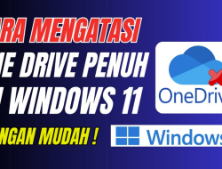 Cara Mengatasi One Drive Yang Penuh Di Windows 11 Dengan Mudah